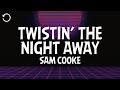 Sam Cooke Twistin The Night Away Lyrics Sam Cooke Twistin The Night Away Lyrics