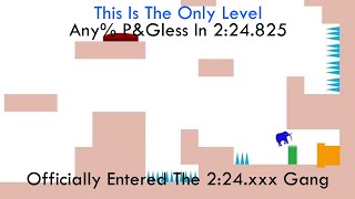 This Is The Only Level - Any% P+Gless 2:24.825 (PB)