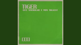 Video thumbnail of "Tiger - Det snurrar i min skalle"