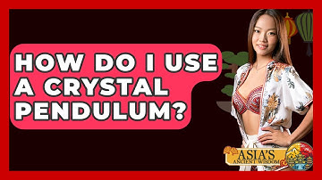 How Do I Use A Crystal Pendulum? - Asia