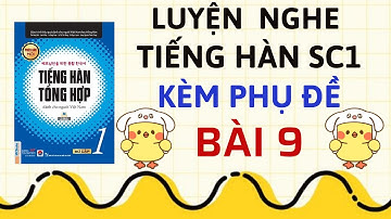 LUYỆN NGHE TIẾNG HÀN SƠ CẤP 1 KÈM PHỤ ĐỀ [Bài 9] | Sách Tiếng Hàn Tổng Hợp