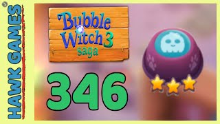 Bubble Witch 3 Saga Level 346 Hard (Lead the Ghost Upwards) - 3 Stars Walkthrough, No Boosters