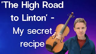 The High Road to Linton  My secret recipe