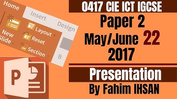 IGCSE ICT 0417/P22/2017 May - June (Presentation)