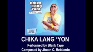 Chika Lang 'Yon By Blank Tape (Music & Video with Lyrics)
