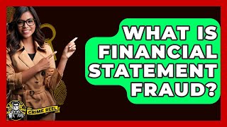 What Is Financial Statement Fraud? - The Crime Reel