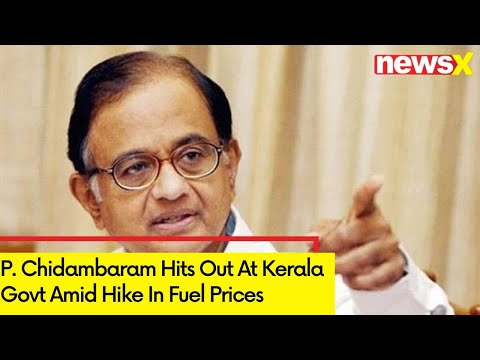 P. Chidambaram Lashes Out At Kerala Government Amid Hike On Fuel Prices | Kerala State Budget 2023 - NEWSXLIVE