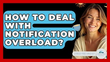 How To Deal With Notification Overload? - Stress Free Mindset