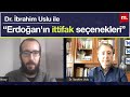Hafta Sonu Siyaset: Erdoğan'ın ittifak seçenekleri - Konuk: Dr. İbrahim Uslu