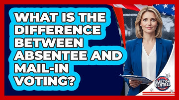 What Is The Difference Between Absentee And Mail-In Voting?