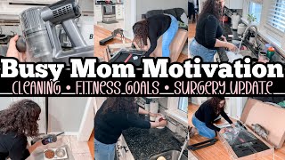 Busy Mom Motivation | Cleaning + Chat | Fitness Goals, Surgery Updates + More!