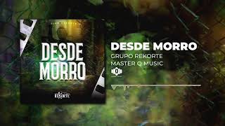 Desde Morro – Grupo Rekorte (Audio Oficial)