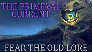 Fear the Old Lore - Astel, Spawn of Darkness & the Primeval Current