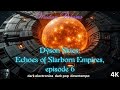 Dyson Skies Echoes of Starborn Empires/4K/ episode 6
