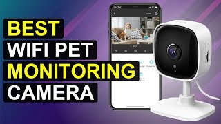Top 5 Best Wifi Pet Monitoring Camera | Top Wireless Pet Cam For Home Security
