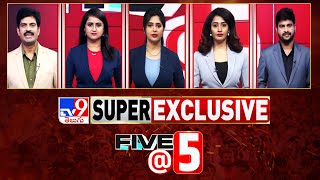 Five @ 5 | Super Exclusive News | 07-05-2024 - TV9