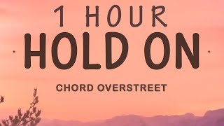Chord Overstreet - Hold On (Lyrics) | 1 HOUR