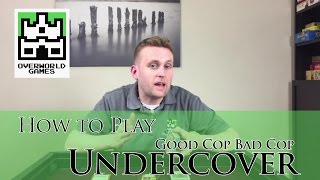 How to Play Good Cop Bad Cop: Undercover