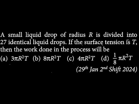 A small liquid drop of radius R is divided into 27 identical liquid ...