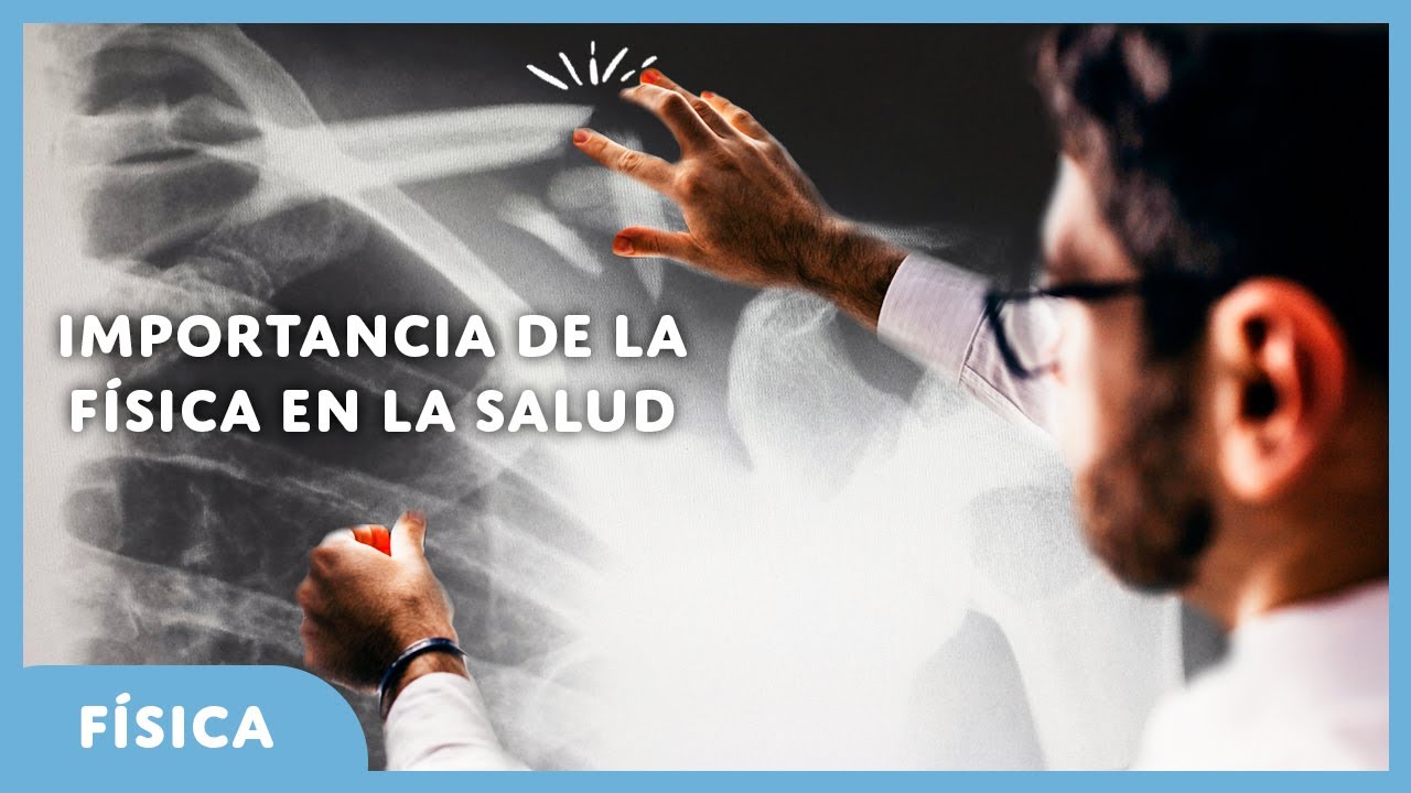 Secuencia 13: Importancia de la física en la salud - Física - YouTube