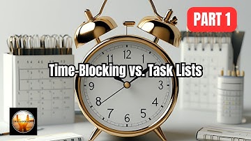 Time-Blocking vs. Task Lists: Which Productivity Method Actually Works? | Part 1