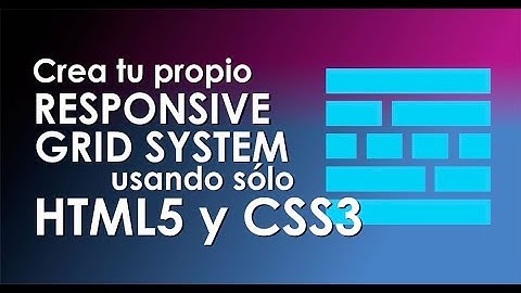 Crea tu propio "Responsive Grid System" usando sólo HTML5 y CSS3