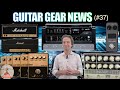 Guitar Gear news #37: Marshall, Tone King Tube Preamp, Valeton GP-5, BluGuitar AmpX