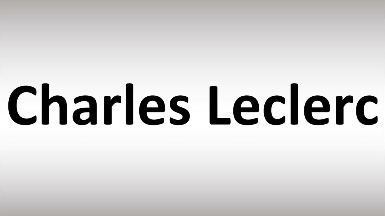 How to Pronounce Charles Leclerc YouTube