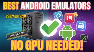 5 Best Android Emulators for Low End PC Without Graphics Card