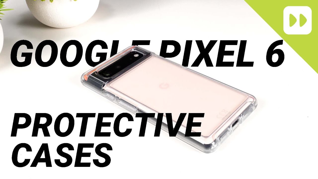 Google Pixel 6 BEST protective cases!