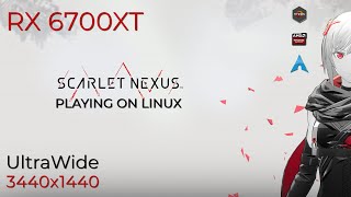 Scarlet Nexus | Arch Linux | RX 6700XT + Ryzen 7 5800X | Linux Gaming