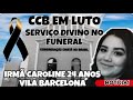 CCB DE LUTO TRAGEDIA MORREU JOVEM IRMÃ CAROLINE DE 24 ANOS CONGREGAÇÃO VILA BARCELONA