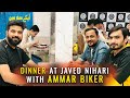 Dinner at javed nihari with ammar biker  naveed show