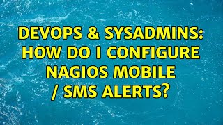 DevOps & SysAdmins: How do I configure Nagios mobile / SMS alerts? (6 Solutions!!) Profile