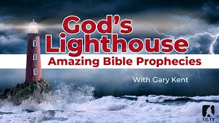 Amazing Bible Prophecies - God’s Lighthouse