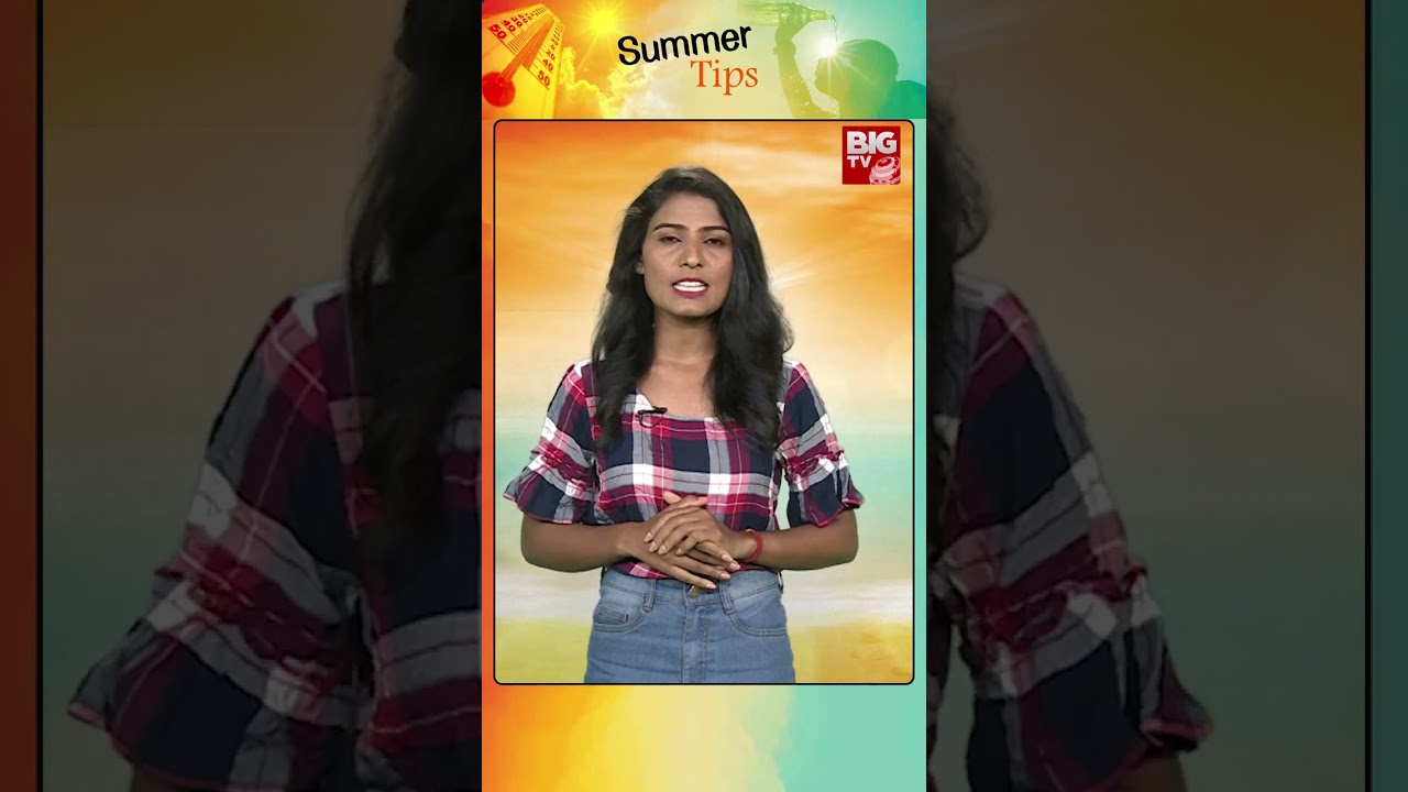 Summer House Tips : Summer Health Tips | Summer Alert  | BIG TV