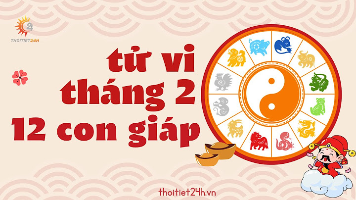 Top con giáp may mắn tháng 2 âm lịch