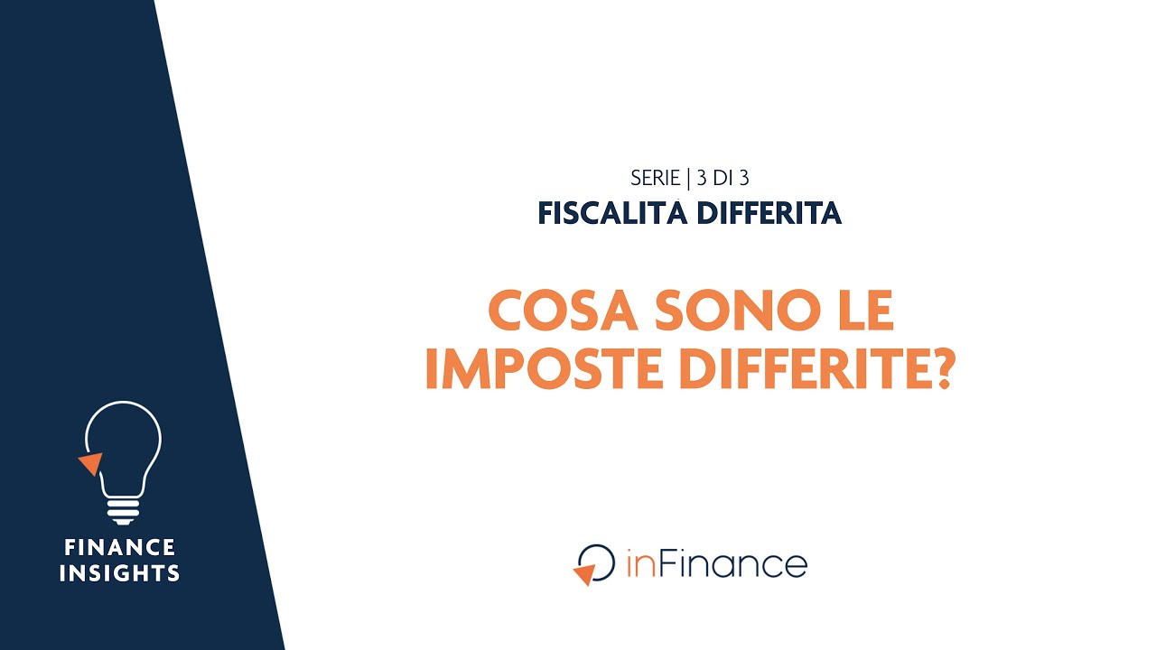 Cosa sono le imposte differite? - Serie 3 di 3