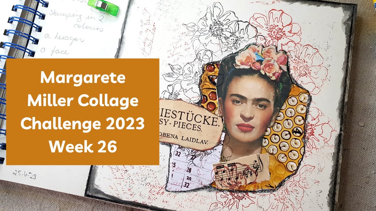 Margarete Miller Challenge Week 26, Frida Kahlo Collage - YouTube