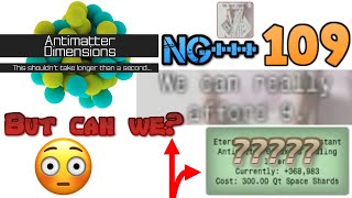 Antimatter Dimensions NG+++ Episode 109: Can I Afford Nine?!