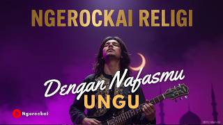 Dengan NafasMu – UNGU | Doa dalam Balutan Rock Emosional