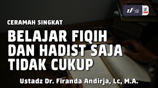 Belajar Fiqih & Hadist Saja Tidak Cukup [ID-EN Sub] -  Ust Dr  Firanda Andirja, M A
