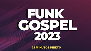 Funk Gospel 2023 - 27 Minutos Direto De Remix