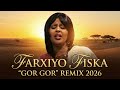 FARXIYO FISKA GOR GOR REMIX 2026