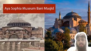 Aya Sophia Museum Bani Masjid, Hagia Sophia, Istanbul’s Hagia Sophia reconversion to a mosque causes