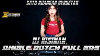 SATU RUANGAN BERGETAR !! DJ KISINAN JUNGLE DUTCH FULL BSS