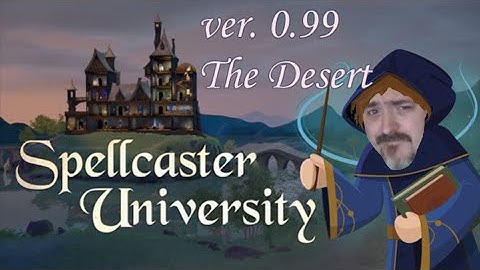 Spellcaster University, ver 0.99, The Desert