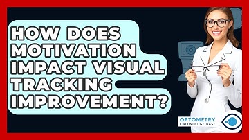 How Does Motivation Impact Visual Tracking Improvement? - Optometry Knowledge Base