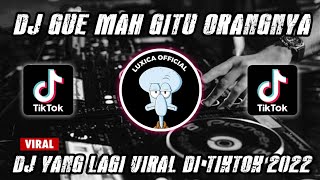 DJ GUE MAH GITU ORANG NYA x PAPA MUDA SLOW REMIX‼️YANG VIRAL DI TIKTOK 2022 || Luxica Remix Official