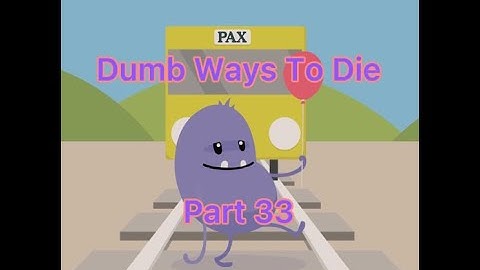 Dumb Ways To Die - Part 33 - Much Harder